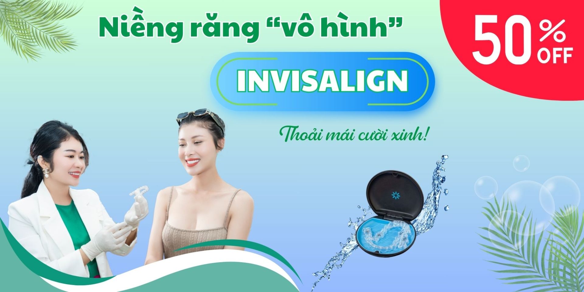 NIỀNG RĂNG VÔ HÌNH INVISALIGN - THOẢI MÁI CƯỜI XINH